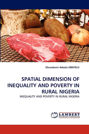 SPATIAL DIMENSION OF INEQUALITY AND POVERTY IN RURAL NIGERIA: INEQUALITY AND POVERTY IN RURAL NIGERIA,Used
