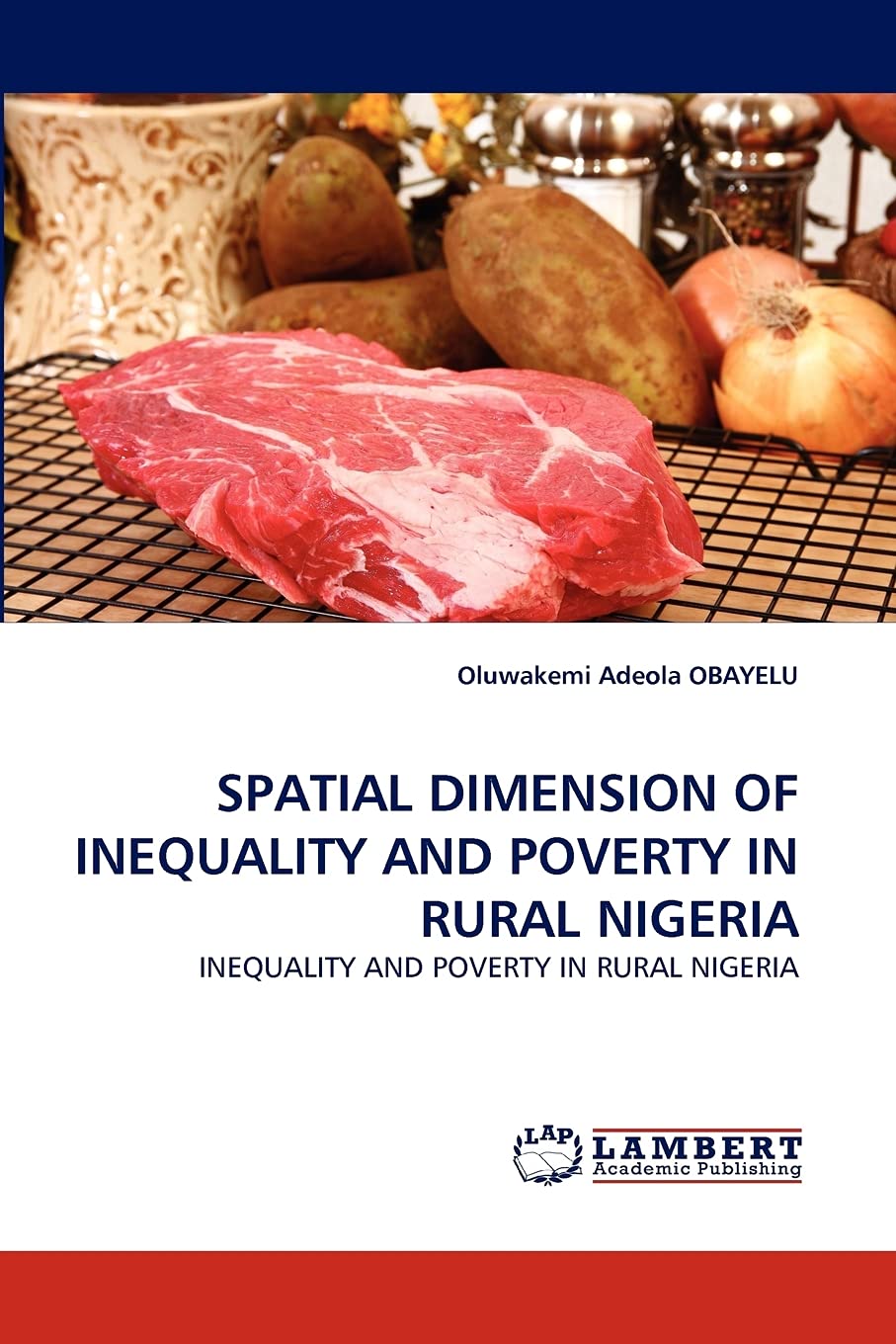 SPATIAL DIMENSION OF INEQUALITY AND POVERTY IN RURAL NIGERIA: INEQUALITY AND POVERTY IN RURAL NIGERIA,Used