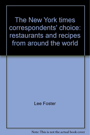 The New York times correspondents' choice: restaurants and recipes from around the world,,Used