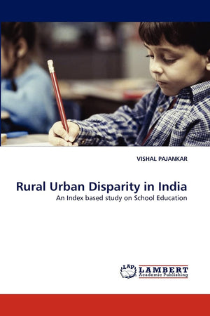 Rural Urban Disparity in India: An Index based study on School Education,Used
