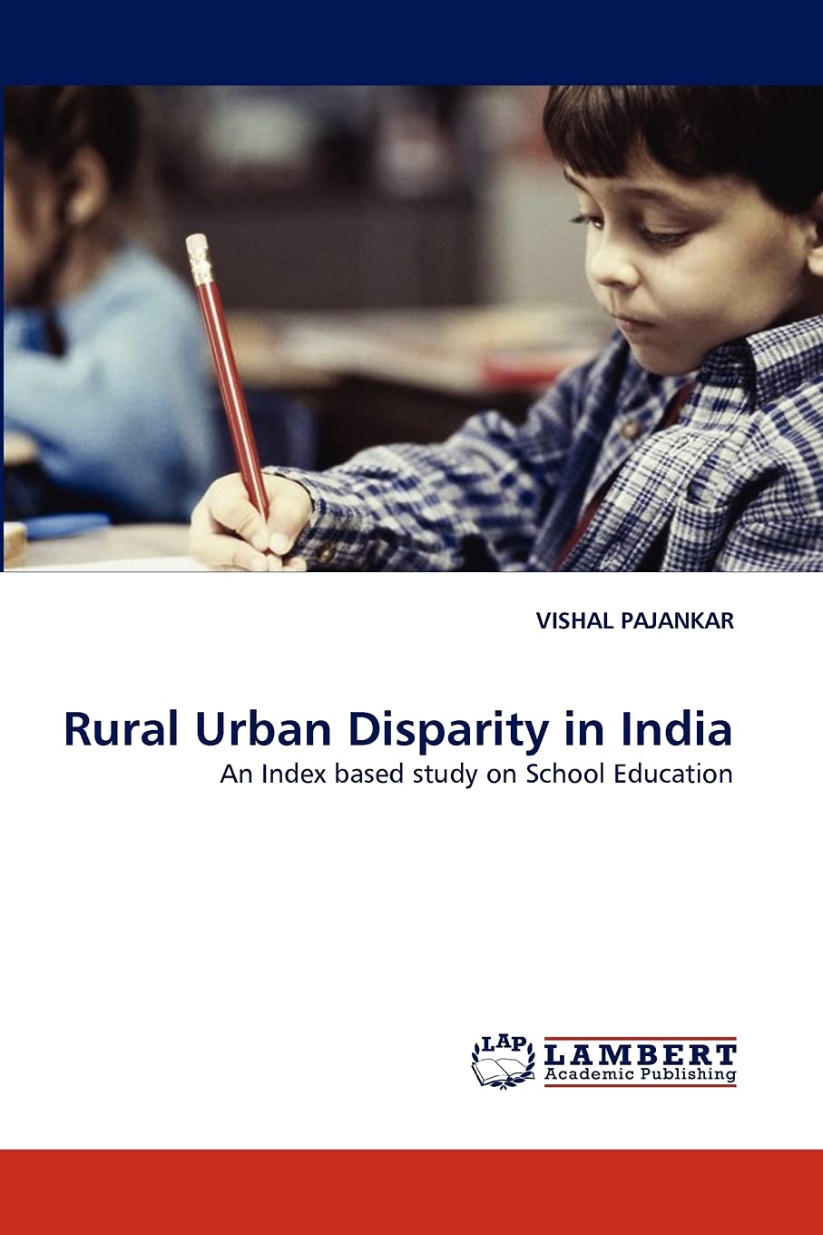 Rural Urban Disparity in India: An Index based study on School Education,Used