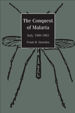 The Conquest Of Malaria: Italy, 19001962,Used