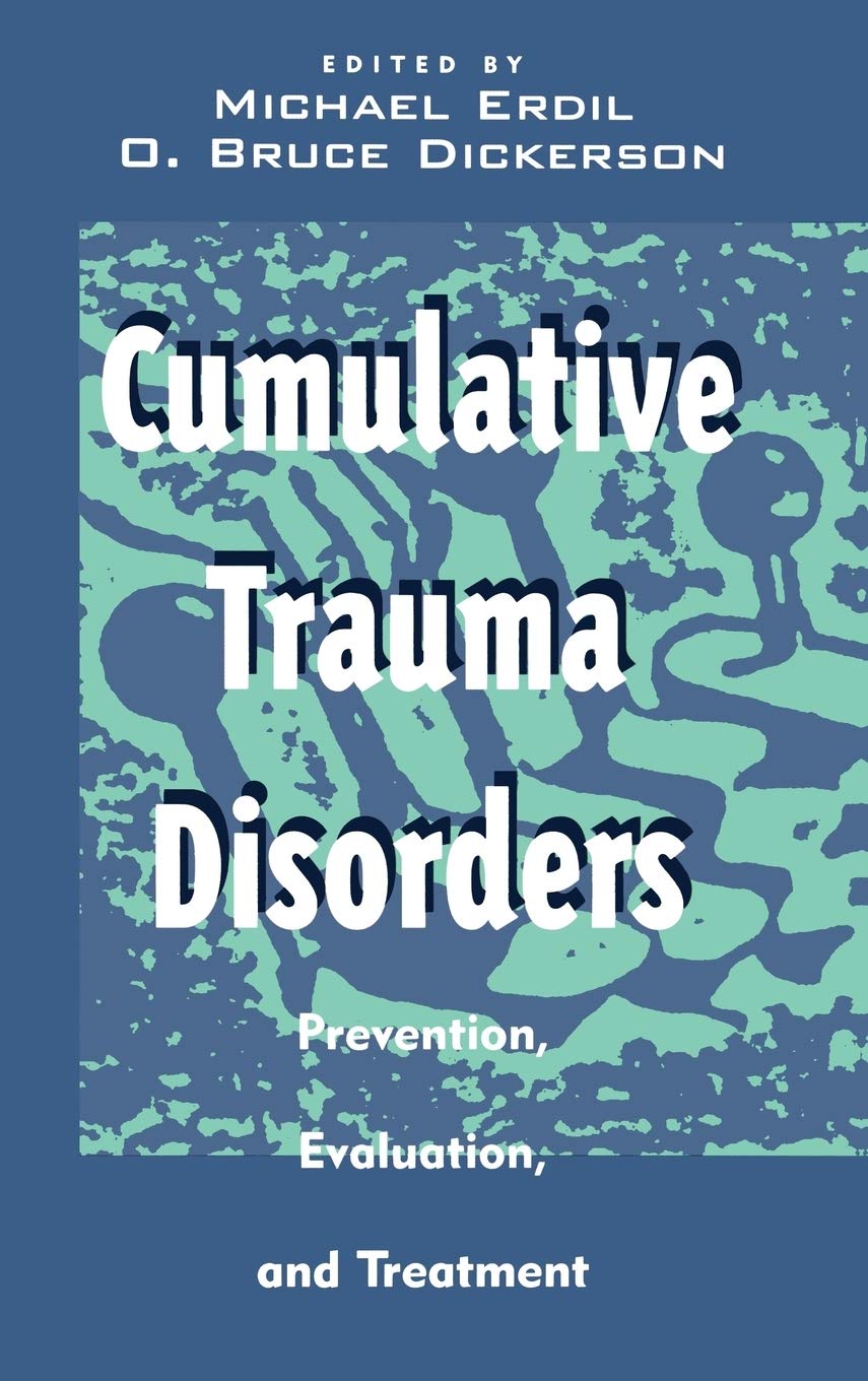 Cumulative Trauma Disorders: Prevention, Evaluation, And Treatment,New