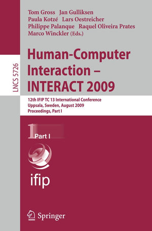HumanComputer Interaction  INTERACT 2009: 12th IFIP TC 13 International Conference, Uppsala, Sweden, August 2428, 2009, Proce,New