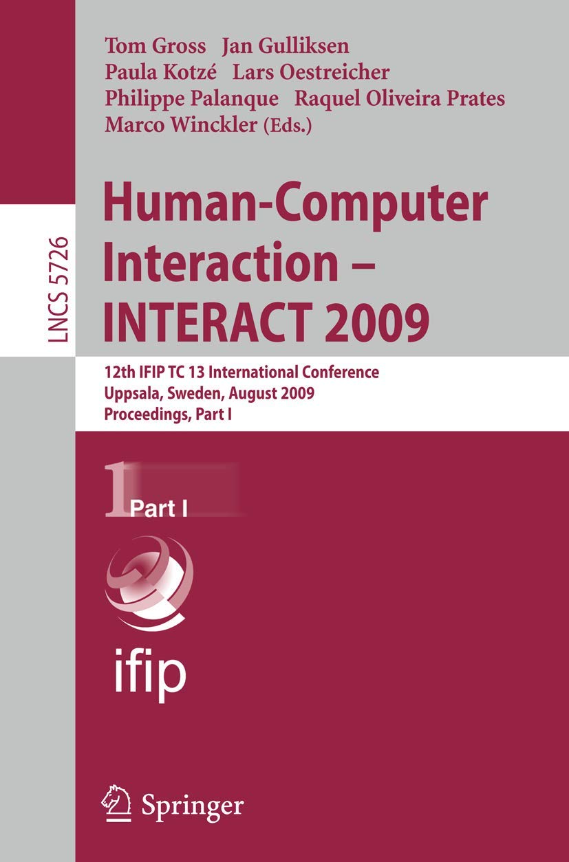 HumanComputer Interaction  INTERACT 2009: 12th IFIP TC 13 International Conference, Uppsala, Sweden, August 2428, 2009, Proce,New