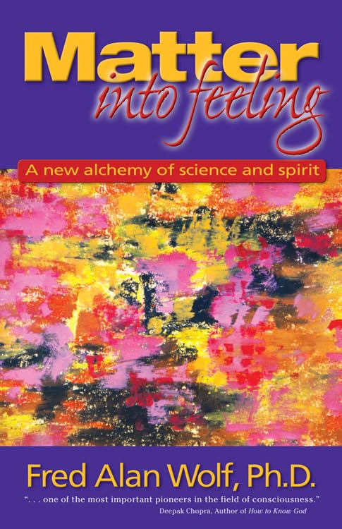Matter into Feeling: A New Alchemy of Science and Spirit,Used