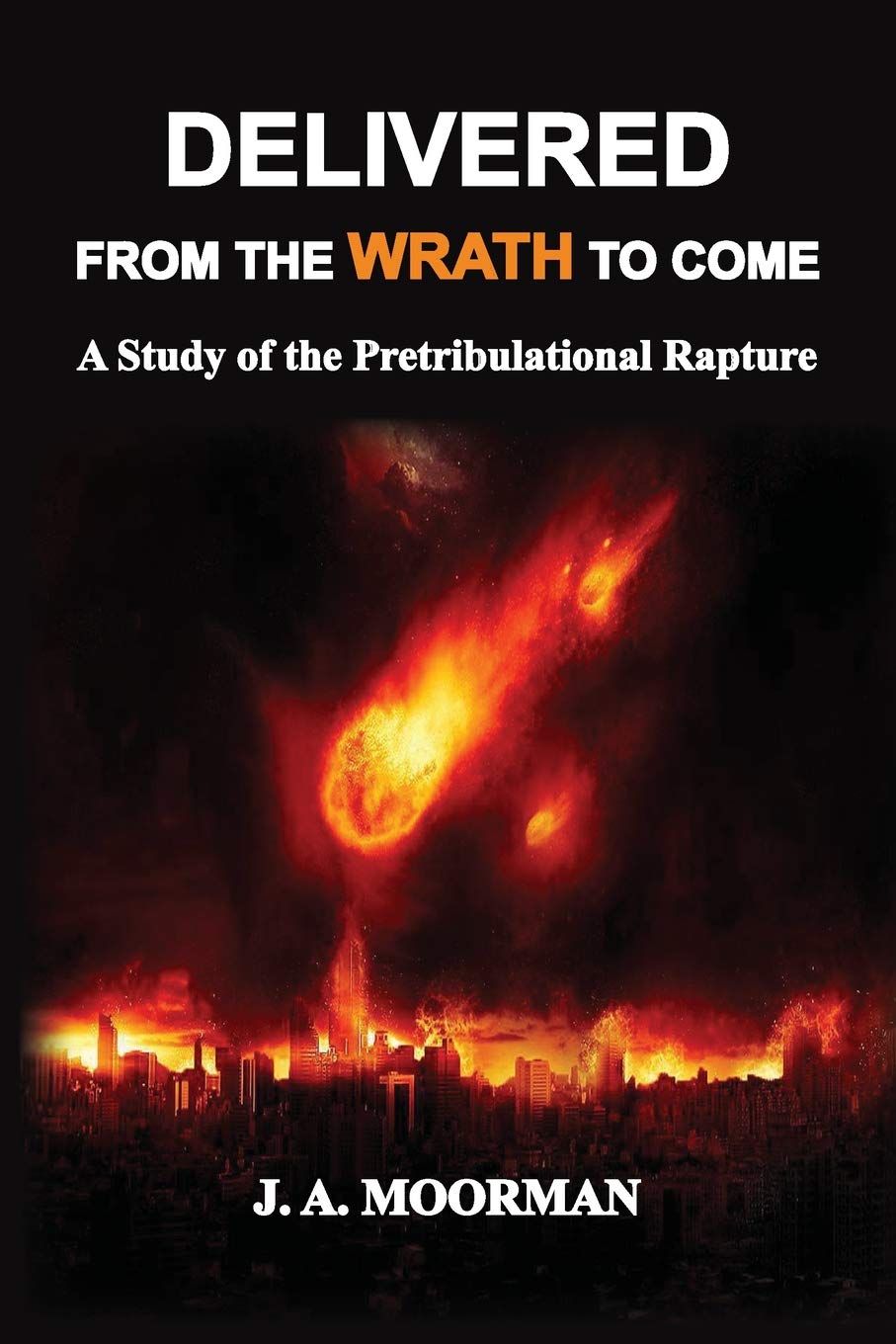 Delivered From the Wrath to Come: A Study of the Pretribulational Rapture (1),Used