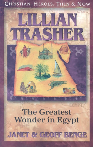 Lillian Trasher: The Greatest Wonder in Egypt (Christian Heroes: Then and Now),New