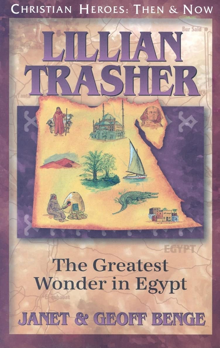 Lillian Trasher: The Greatest Wonder in Egypt (Christian Heroes: Then and Now),New