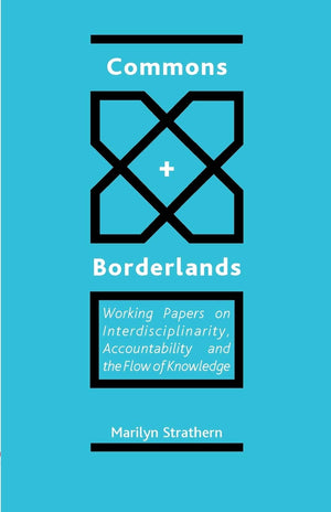 Commons And Borderlands: Working Papers On Interdisciplinarity, Accountibility And The Flow Of Knowledge,New