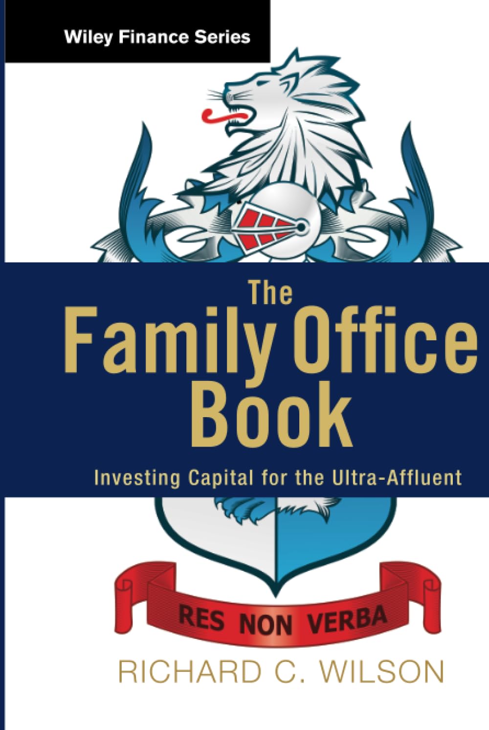The Family Office Book: Investing Capital For The Ultraaffluent