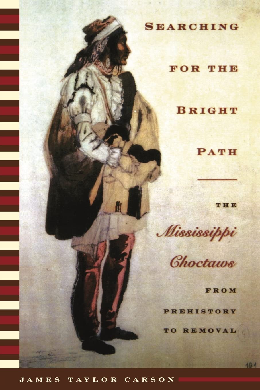 Searching For The Bright Path: The Mississippi Choctaws From Prehistory To Removal (Indians Of The Southeast),New