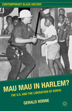 Mau Mau in Harlem?: The U.S. and the Liberation of Kenya (Contemporary Black History),Used
