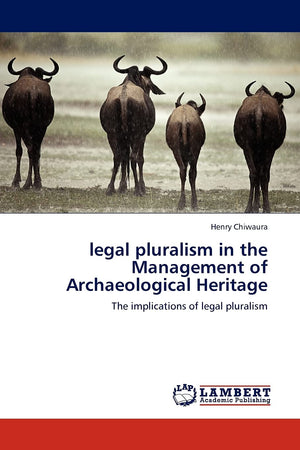 legal pluralism in the Management of Archaeological Heritage: The implications of legal pluralism,Used