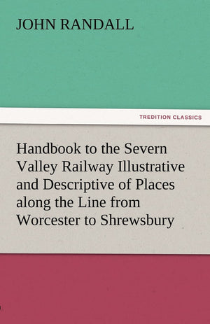 Handbook to the Severn Valley Railway Illustrative and Descriptive of Places Along the Line from Worcester to Shrewsbury,Used