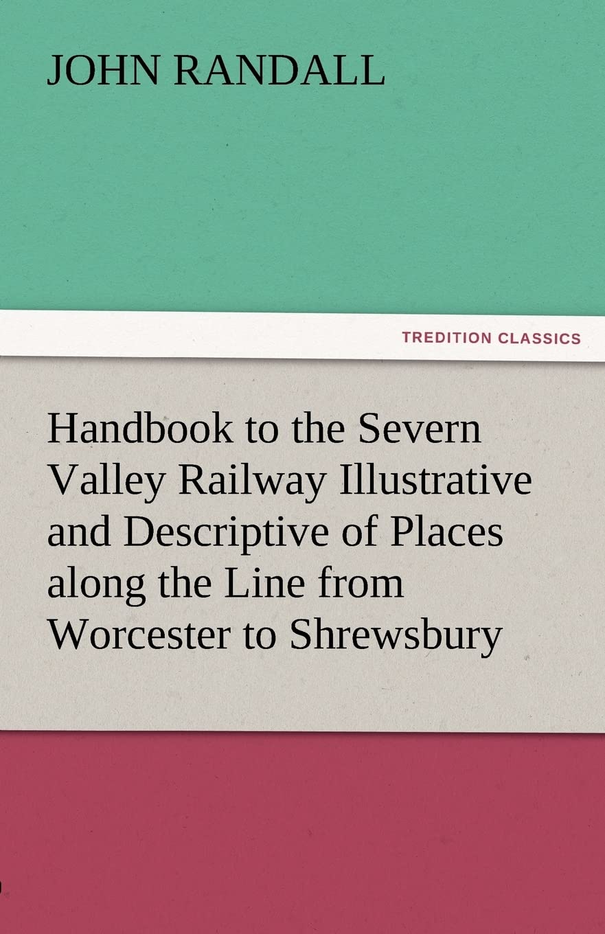 Handbook to the Severn Valley Railway Illustrative and Descriptive of Places Along the Line from Worcester to Shrewsbury,Used