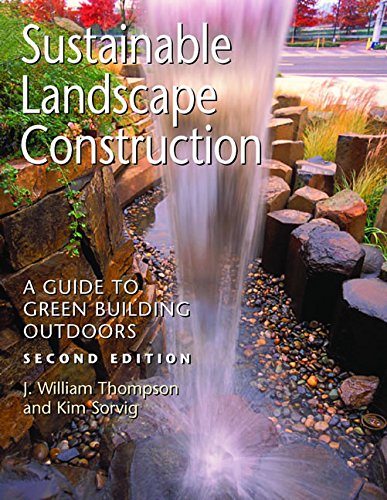 Sustainable Landscape Construction: A Guide to Green Building Outdoors, Second Edition,New