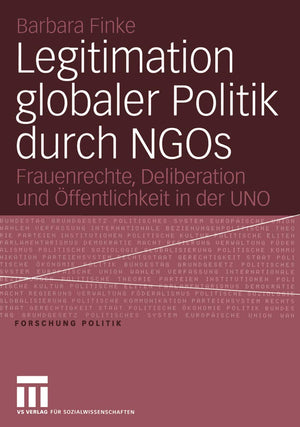 Legitimation globaler Politik durch NGOs: Frauenrechte, Deliberation und ffentlichkeit in der UNO (Forschung Politik) (German Ed,Used