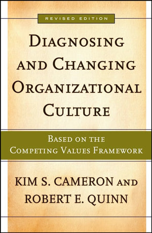 Diagnosing And Changing Organizational Culture: Based on the Competing Values Framework (The Josseybass Business & Management S,Used