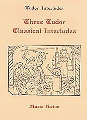 Three Tudor Classical Interludes: Thersites, Jacke Jugeler, Horestes (Tudor Interludes, 3) (Volume 3),Used