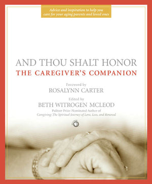 And Thou Shalt Honor: The Caregiver's Companion,Used