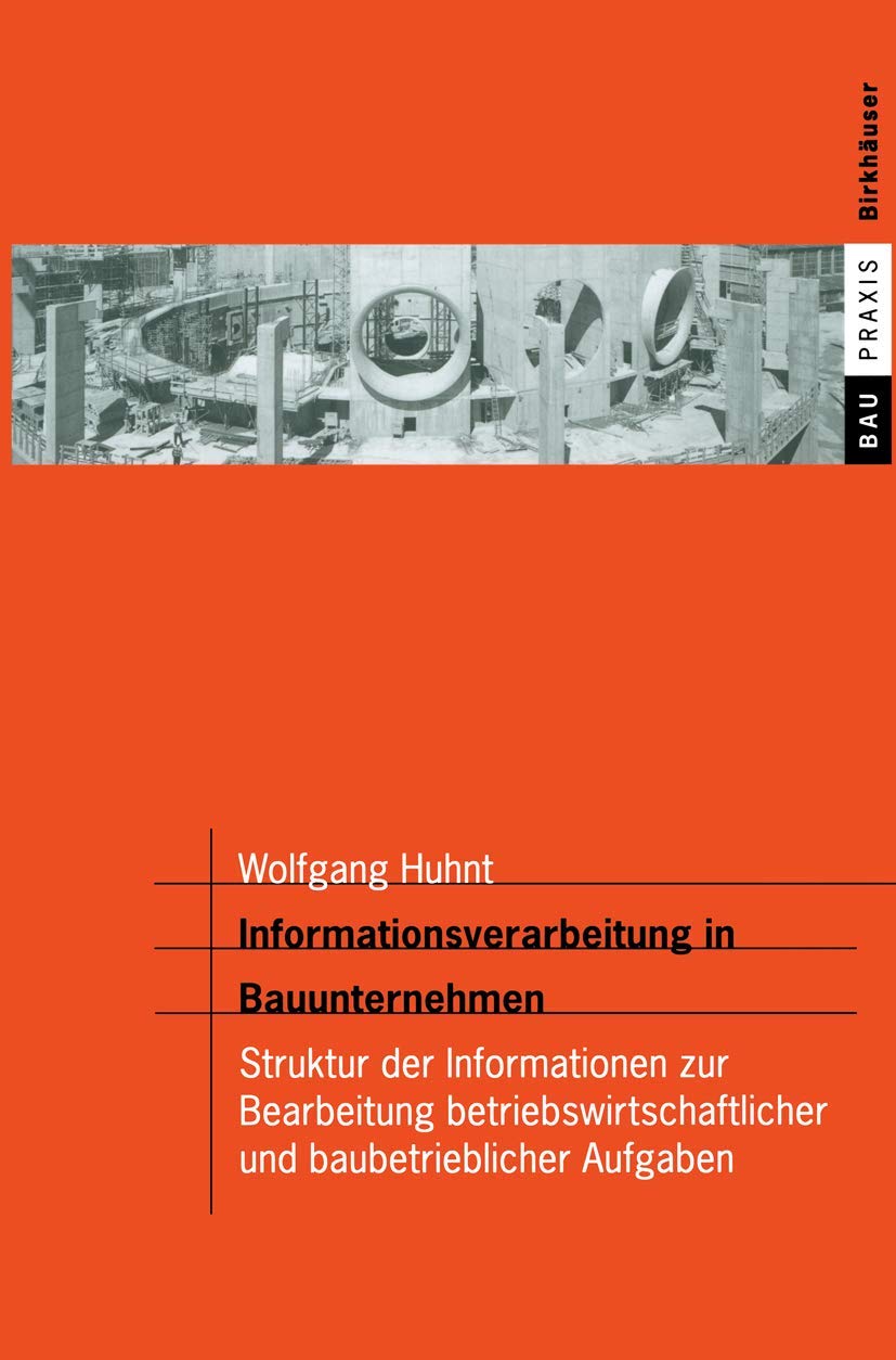 Informationsverarbeitung in Bauunternehmen: Struktur der Informationen zur Bearbeitung betriebswirtschaftlicher und baubetriebli,Used