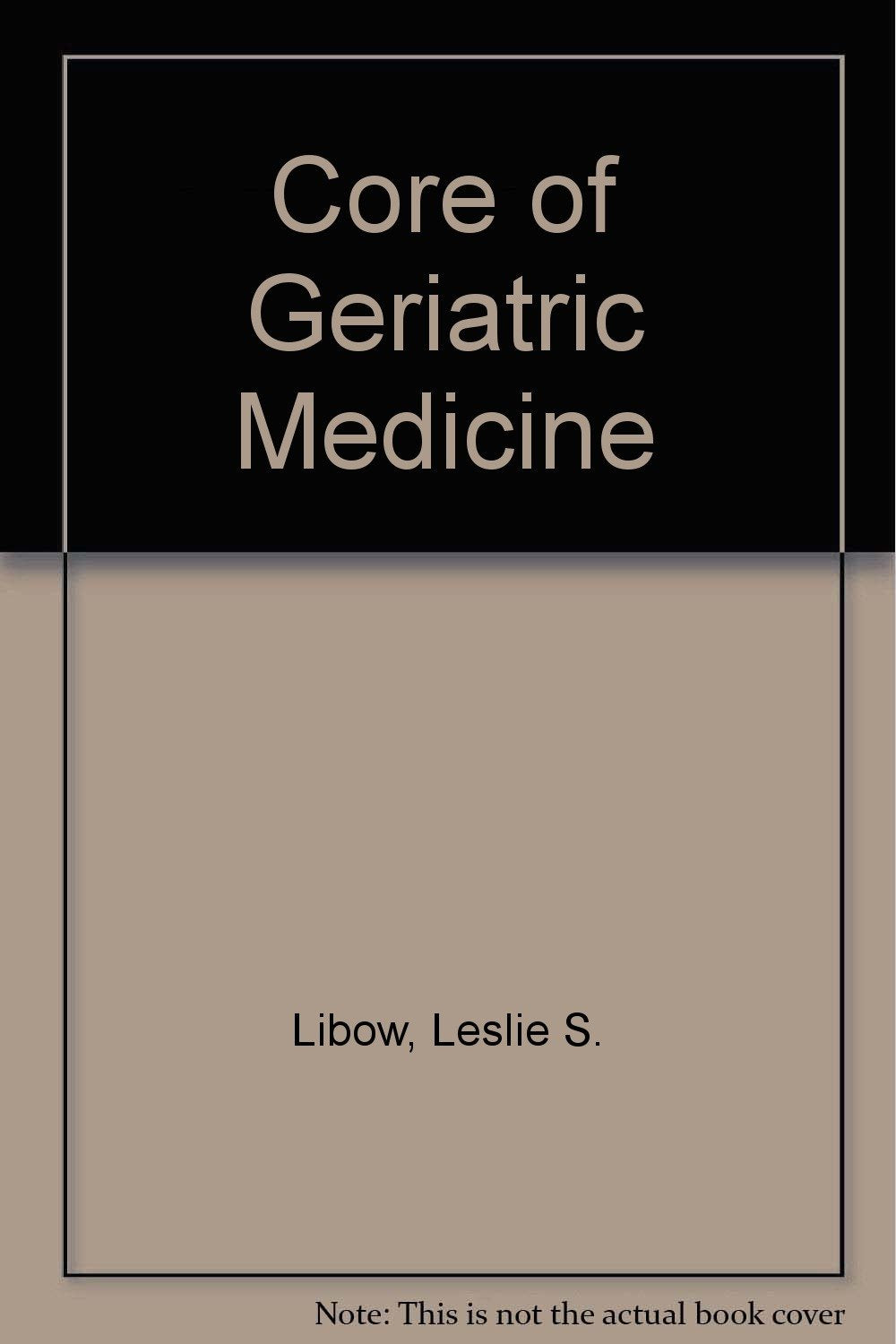The Core of Geriatric Medicine: A Guide for Students and Practitioners,Used