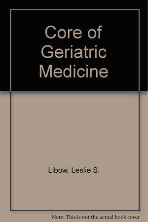 The Core of Geriatric Medicine: A Guide for Students and Practitioners,Used