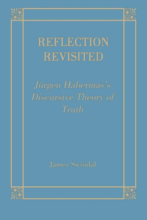 Reflection Revisited: Jurgen Habermas' Discursive Theory Of Truth (Perspectives In Continental Philosophy),Used