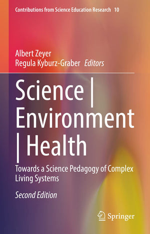 Science  Environment  Health: Towards a Science Pedagogy of Complex Living Systems (Contributions from Science Education Researc,Used