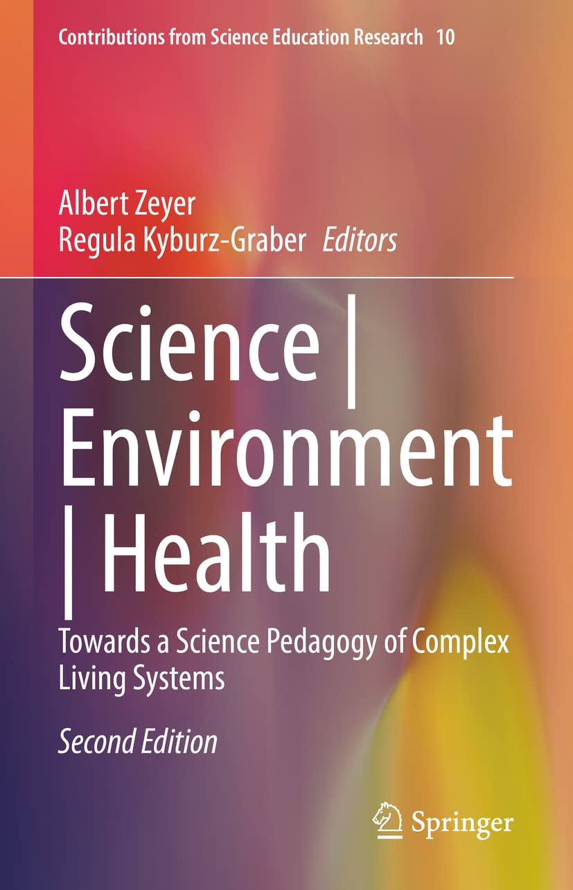 Science  Environment  Health: Towards a Science Pedagogy of Complex Living Systems (Contributions from Science Education Researc,Used