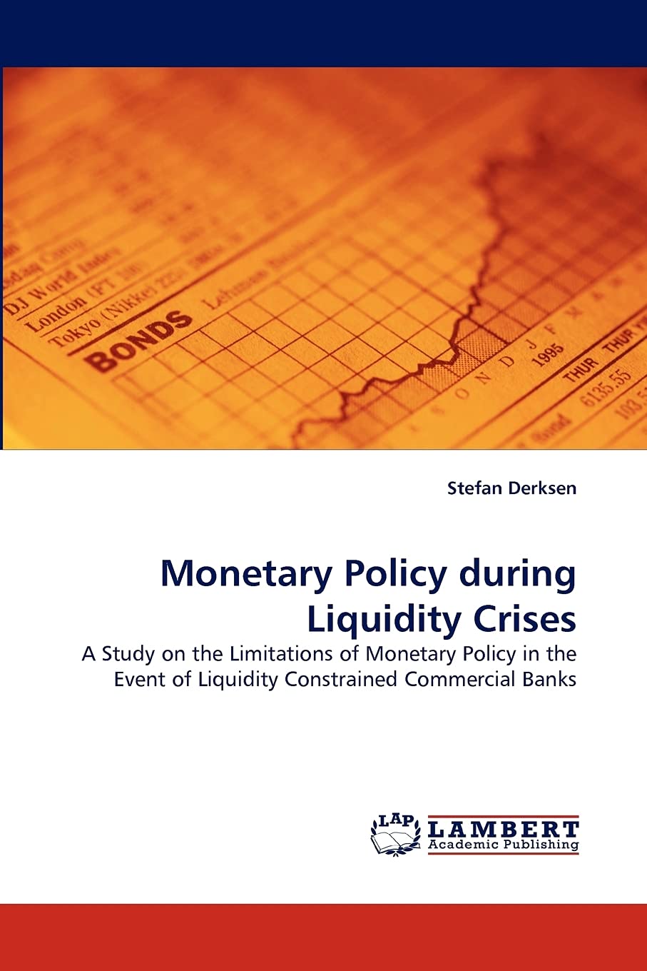 Monetary Policy during Liquidity Crises: A Study on the Limitations of Monetary Policy in the Event of Liquidity Constrained Com,Used