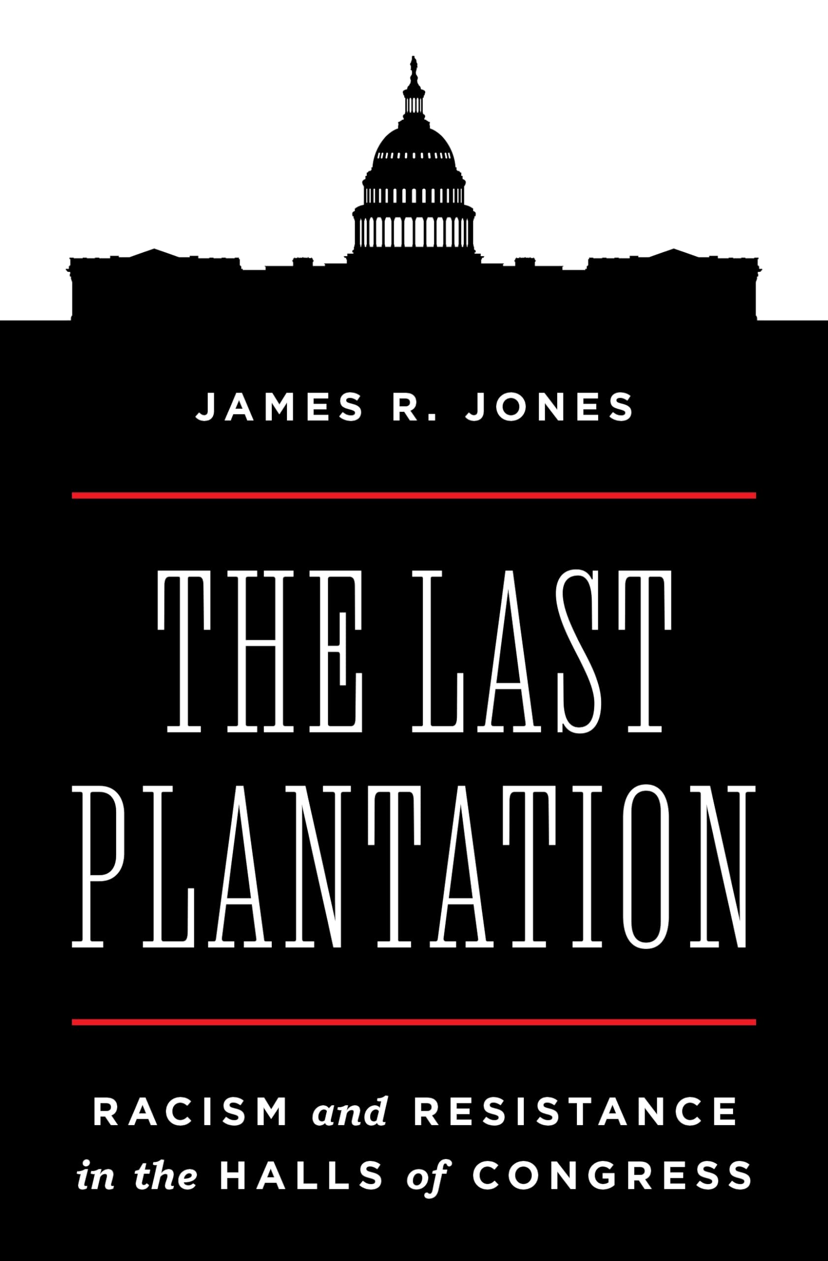 The Last Plantation: Racism And Resistance In The Halls Of Congress