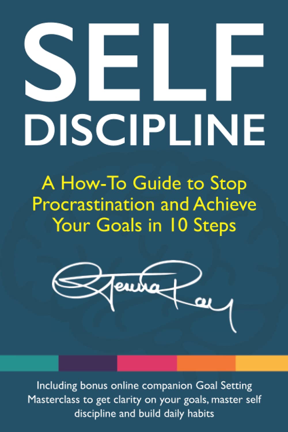 Self Discipline: A HowTo Guide to Stop Procrastination, Achieve Your Goals in 10 Steps and Build Daily GoalCrushing Habits,Used