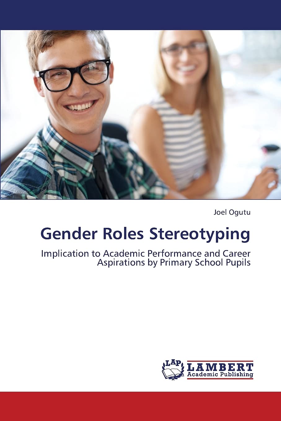 Gender Roles Stereotyping: Implication to Academic Performance and Career Aspirations by Primary School Pupils,Used