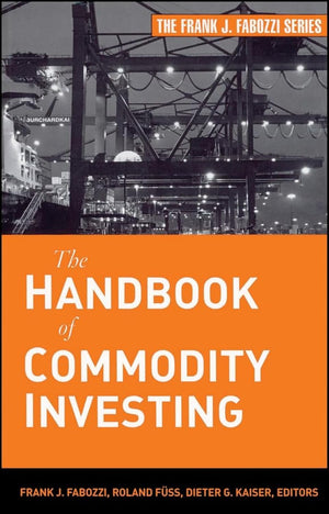 The Handbook Of Commodity Investing (Frank J. Fabozzi Series),New