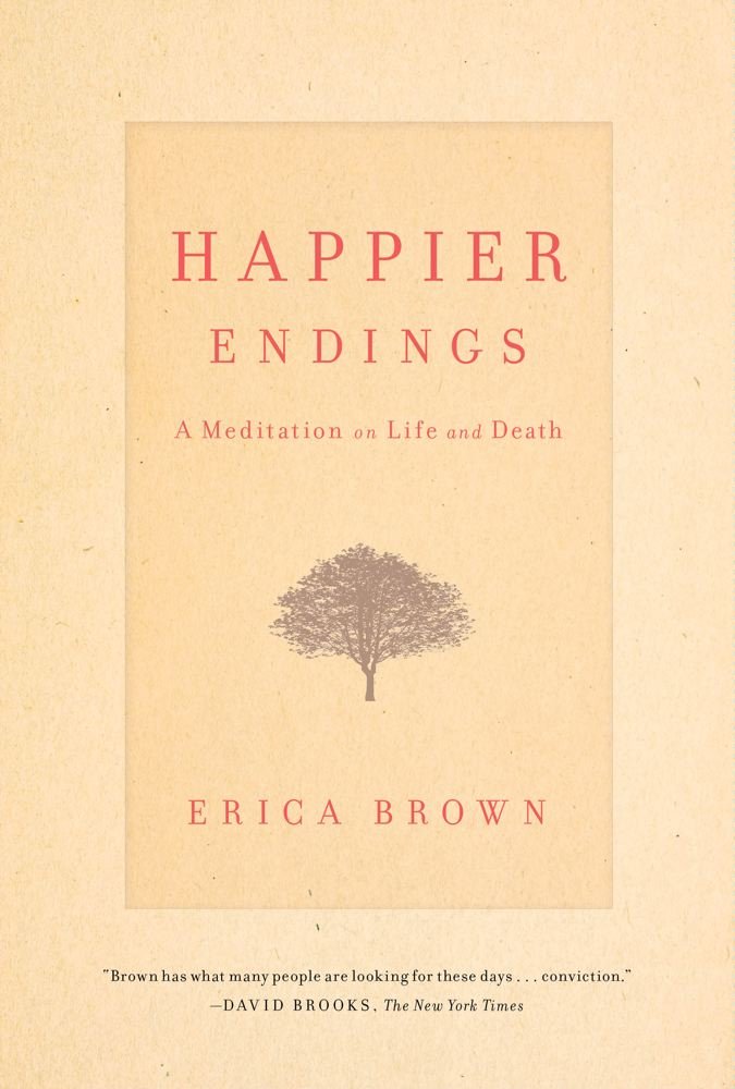 Happier Endings: A Meditation On Life And Death,Used