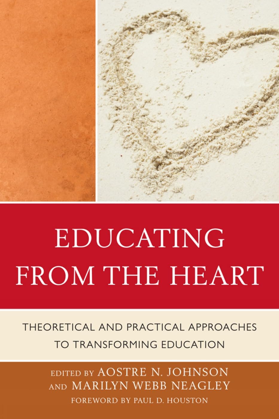 Educating from the Heart: Theoretical and Practical Approaches to Transforming Education,Used