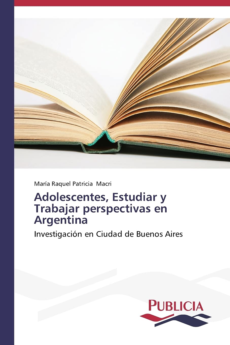 Adolescentes, Estudiar y Trabajar perspectivas en Argentina: Investigacin en Ciudad de Buenos Aires (Spanish Edition),Used