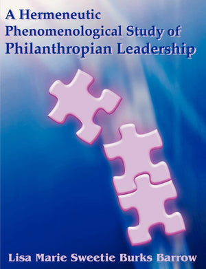 A Hermeneutic Phenomenological Study of Philanthropian Leadership,Used