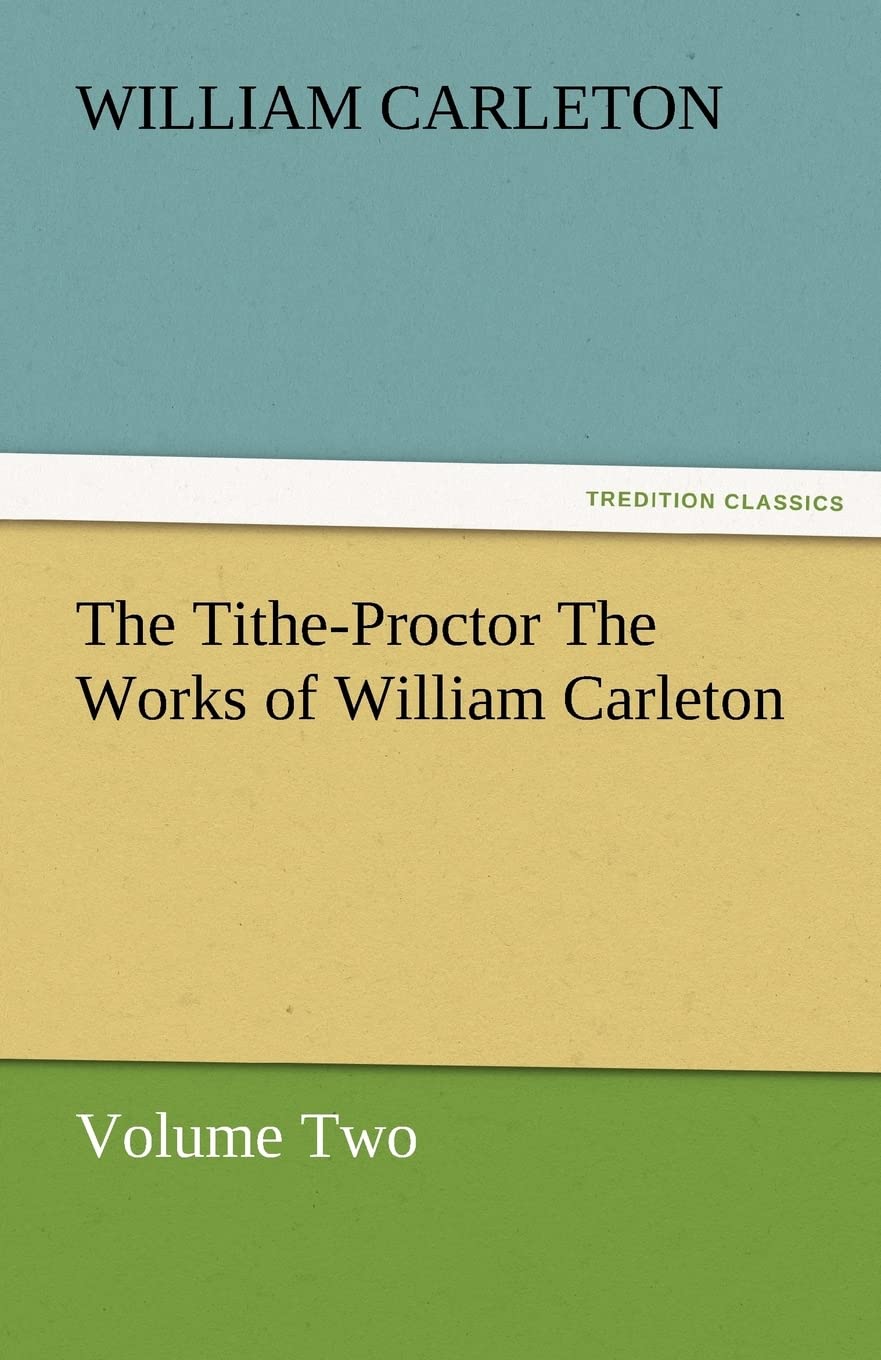 The TitheProctor the Works of William Carleton, Volume Two,Used