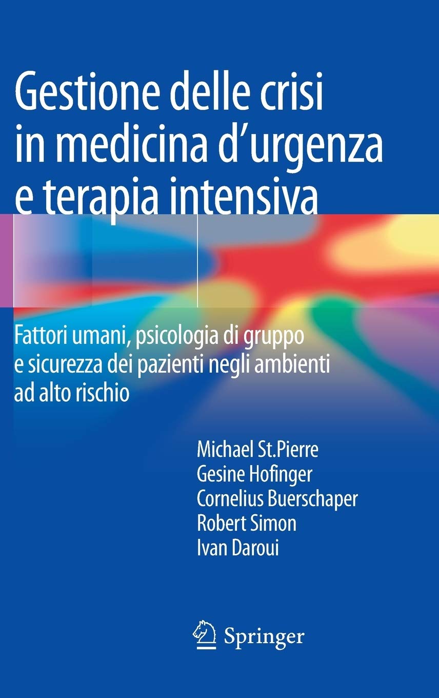 Gestione Delle Crisi In Medicina D'Urgenza E Terapia Intensiva: Fattori Umani, Psicologia Di Gruppo E Sicurezza Dei Pazienti Neg,Used
