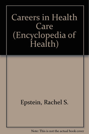 Careers in Health Care (Encyclopedia of Health),Used