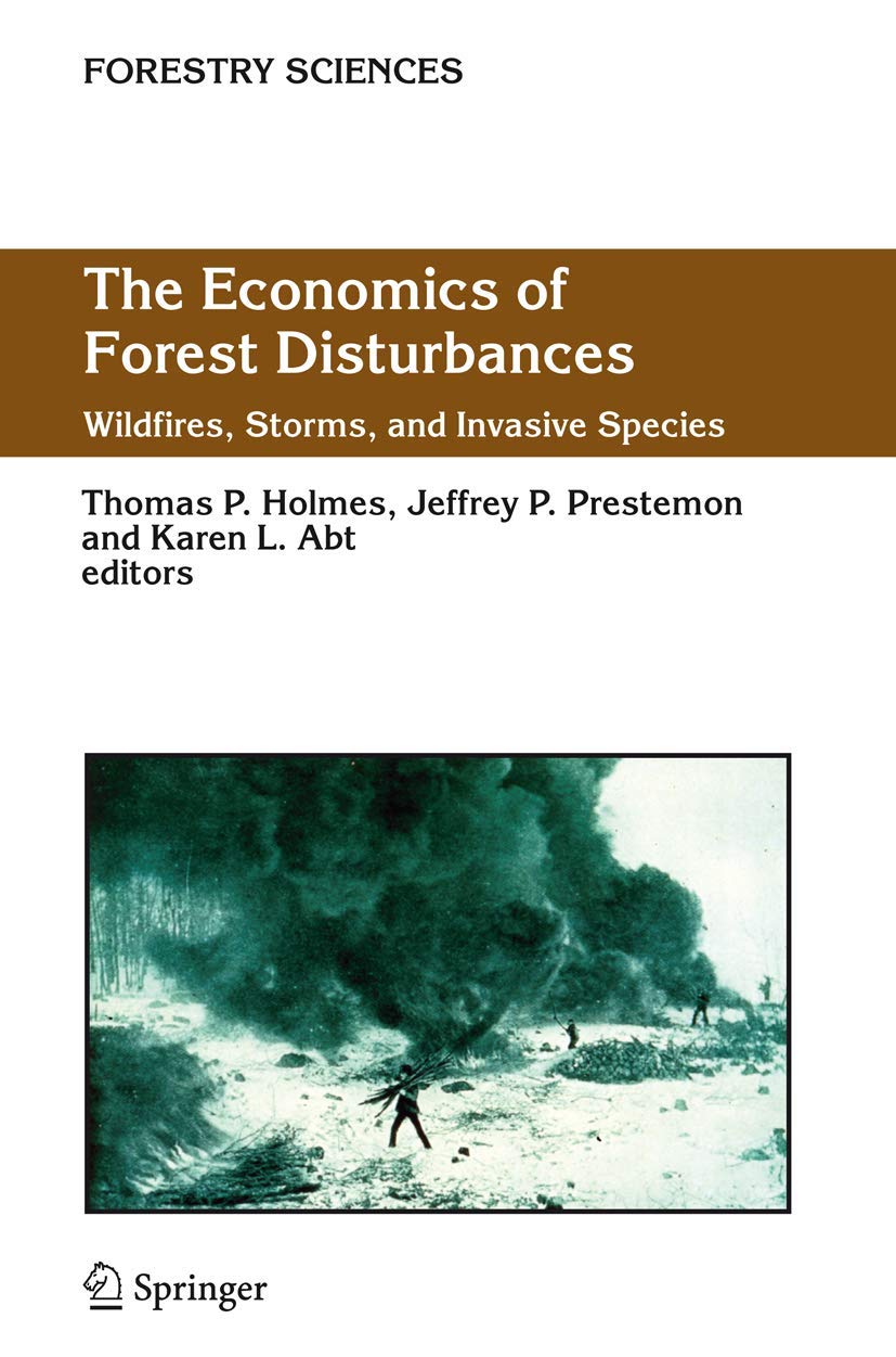 The Economics of Forest Disturbances: Wildfires, Storms, and Invasive Species (Forestry Sciences, 79),Used