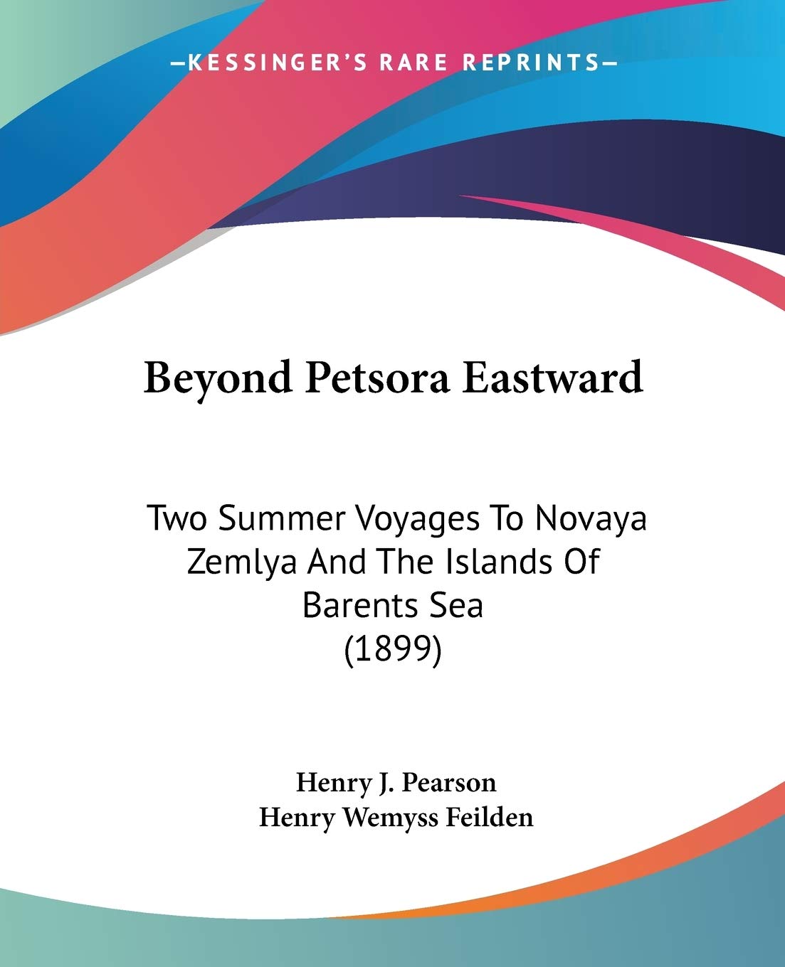 Beyond Petsora Eastward: Two Summer Voyages To Novaya Zemlya And The Islands Of Barents Sea (1899),Used