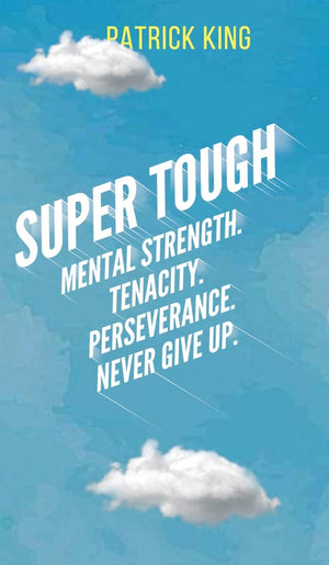 Super Tough: Mental Strength. Tenacity. Perseverance. Never Give Up.,Used