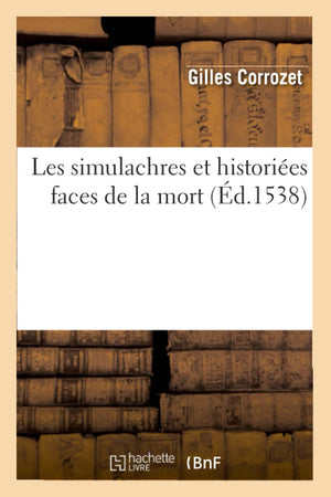 Les Simulachres Et Histories Faces De La Mort, (D.1538) (Litterature) (French Edition),New