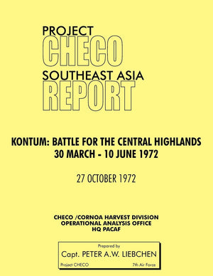 Project Checo Southeast Asia Study. Kontum: Battle For The Central Highlands, 30 March  10 June 1972,Used