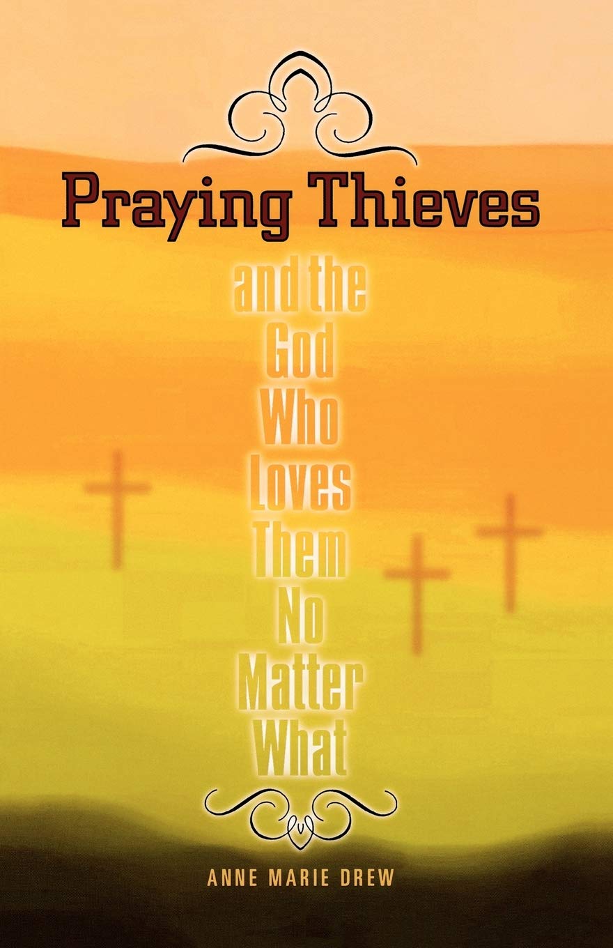 Praying Thieves And The God Who Loves Them No Matter What,Used