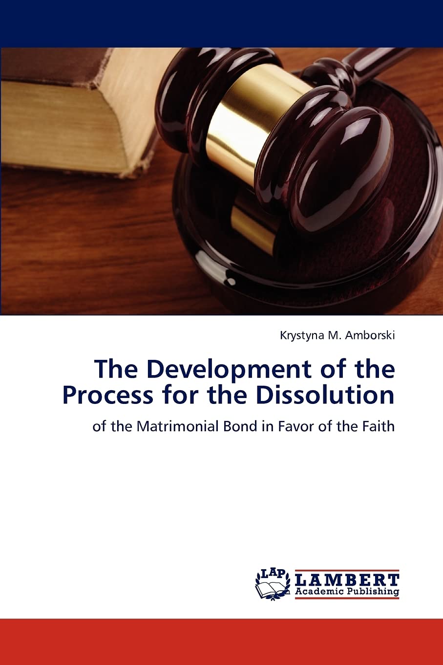 The Development of the Process for the Dissolution: of the Matrimonial Bond in Favor of the Faith,Used